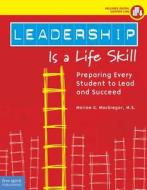 Leadership Is A Life Skill di Mariam G MacGregor edito da Free Spirit Publishing