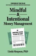 Mindful And Intentional Money Management di PhD Linda Simpson edito da Morgan James Publishing