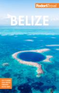 Fodor's Belize: With a Side Trip to Guatemala di Fodor's Travel Guides edito da FODORS