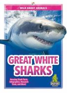 Great White Sharks di Martha London edito da BIGFOOT BOOKS