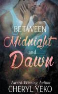 Between Midnight and Dawn di Cheryl Yeko edito da Soul Mate Publishing