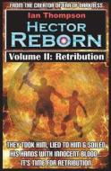 Hector Reborn: Volume II: Retribution di Ian Thompson edito da LIGHTNING SOURCE INC