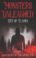 Monsters Unleashed di Deneweth Jocelin R. Deneweth edito da CreateSpace Independent Publishing Platform