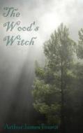 THE WOOD'S WITCH di ARTHUR JAMES TOUROT edito da LIGHTNING SOURCE UK LTD