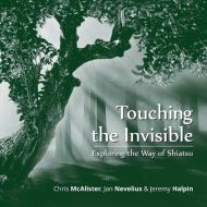 Touching The Invisible di Chris McAlister, Jeremy Halpin, Jan Nevelius edito da Authorhouse UK