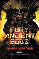 Fury of the Ancient Gods di Craig Robertson edito da RANGJUNG YESHE PUBN