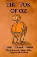 Tik-Tok of Oz: Volume 8 of L.F.Baum's Original Oz Series di L. Frank Baum edito da Theophania Publishing