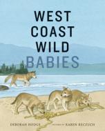 West Coast Wild Babies di Deborah Hodge edito da GROUNDWOOD BOOKS