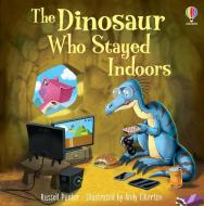 PIC THE DINOSAUR WHO STAYED INDOORS di RUSSELL PUNTER edito da USBORNE