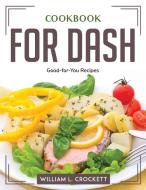 Cookbook for DASH di William L. Crockett edito da William L. Crockett