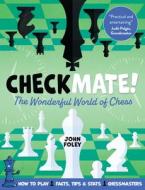 Checkmate!: The Young Player's Complete Guide to Chess di John Foley edito da WELBECK CHILDRENS BOOKS
