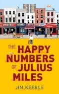 The Happy Numbers of Julius Miles di Jim Keeble edito da ALMA BOOKS