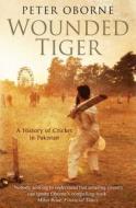 Wounded Tiger di Peter Oborne edito da Simon & Schuster Ltd