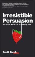 Irresistible Persuasion di Geoff Burch edito da Capstone