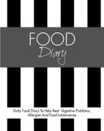 Food Diary: Daily Food Diary To Help Beat Digestive Problems, Allergies And Food Intolerances di Quick Start Guides edito da LIGHTNING SOURCE INC
