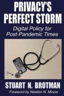 Privacy's Perfect Storm: Digital Policy for Post-Pandemic Times di Stuart N. Brotman edito da LIGHTNING SOURCE INC