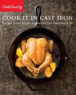 Cook It in Cast Iron: Kitchen-Tested Recipes for the One Pan That Does It All di America's Test Kitchen edito da AMER TEST KITCHEN
