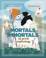 Mortals and Immortals of Greek Mythology di Francoise Rachmuhl edito da Lion Forge, LLc, The