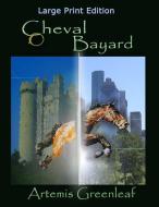 Cheval Bayard: Large Print Edition di Artemis Greenleaf edito da BLACK MARE BOOKS