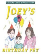 Joey's Birthday Pet di Geraldine Naughton edito da Createspace Independent Publishing Platform