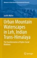 Urban Mountain Waterscapes in Leh, Indian Trans-Himalaya di Judith Müller edito da Springer International Publishing