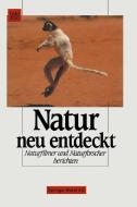 Natur neu entdeckt di Schmitt edito da Birkhäuser Basel