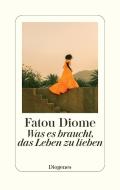 Was es braucht, das Leben zu lieben di Fatou Diome edito da Diogenes Verlag AG
