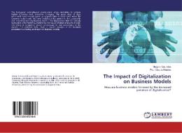 The Impact of Digitalization on Business Models di Margiris Katunskis, Paul Claudiu Neamtu edito da LAP Lambert Academic Publishing