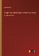 Die protestantische Ethik und der Geist des Kapitalismus di Max Weber edito da Outlook Verlag