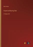Found at Blazing Star di Bret Harte edito da Outlook Verlag