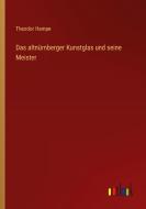 Das altnürnberger Kunstglas und seine Meister di Theodor Hampe edito da Outlook Verlag