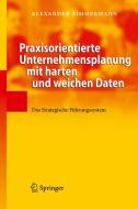 Praxisorientierte Unternehmensplanung mit harten und weichen Daten di Alexander Zimmermann edito da Springer-Verlag GmbH