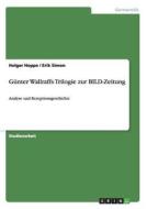 Günter Wallraffs Trilogie zur BILD-Zeitung di Holger Hoppe, Erik Simon edito da GRIN Publishing