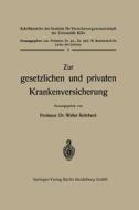 Zur gesetzlichen und privaten Krankenversicherung di Walter Rohrbeck edito da Springer Berlin Heidelberg