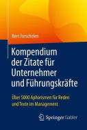 Kompendium der Zitate für Unternehmer und Führungskräfte di Bert Forschelen edito da Gabler, Betriebswirt.-Vlg