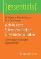 Web-basierte Referenzarchitektur F R Virtuelle Techniken di Sarah Brauns, Hilko Hoffmann, Peter Zimmermann edito da Springer Vieweg