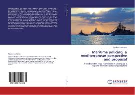Maritime policing, a mediterranean perspective and proposal di Reuben Lanfranco edito da LAP Lambert Academic Publishing