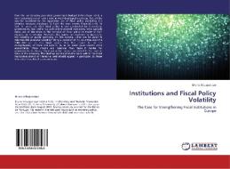 Institutions and Fiscal Policy Volatility di Bruno Albuquerque edito da LAP Lambert Academic Publishing