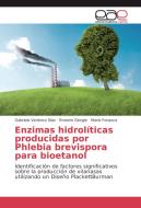 Enzimas hidrolíticas producidas por Phlebia brevispora para bioetanol di Gabriela Verónica Díaz, Ernesto Giorgio, María Fonseca edito da EAE