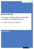 "Everyman's" Drama with Growing Older. An Analysis of the Main Character di Katharina Gerhardt edito da GRIN Verlag
