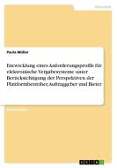 Entwicklung eines Anforderungsprofils für elektronische Vergabesysteme unter Berücksichtigung der Perspektiven der Platt di Paula Müller edito da GRIN Verlag