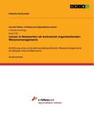 Lernen in Netzwerken als Instrument organisationalen Wissensmanagements di Nathalie Gierlasinski edito da GRIN Verlag