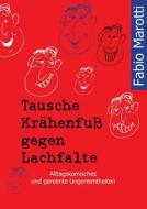 Tausche Krähenfuß gegen Lachfalte di Fabio Marotti edito da Books on Demand