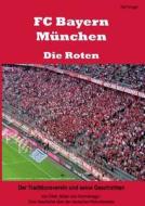 FC Bayern München - Die Roten di Karl Groger edito da Books on Demand