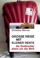 Große Reise mit kleiner Rente di Christine Werner edito da Books on Demand