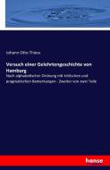 Versuch einer Gelehrtengeschichte von Hamburg di Johann Otto Thiess edito da hansebooks