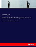 Encyklopädisches Handbuch des gesamten Turnwesens di Carl Philipp Euler edito da hansebooks