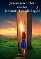 Jugendgeschichten aus der Unstrut-Hainich-Region edito da Books on Demand