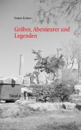 Gräber, Abenteurer und Legenden di Rainer Krämer edito da Books on Demand
