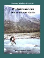 Wildniswandern in Kanada und Alaska di Eberhard Rosenke, Reinhard Rosenke edito da Books on Demand